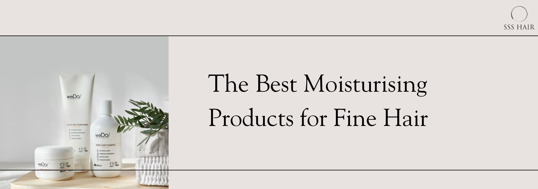 Best Moisturising Products For Fine Hair